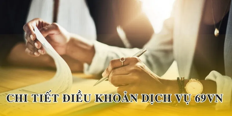 Điều khoản dịch vụ 69VN tập hợp nội dung liên quan đến hoạt động nhà cái